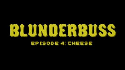 Blunderbuss 4: Cheese thumbnail